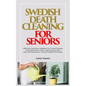 Swedish Death Cleaning for Seniors: Effortlessly Achieving a Simplified Life: Practical Strategies for Streamlining Your Home, Organizing Your Space, - Paperback