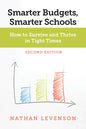 Smarter Budgets, Smarter Schools, Second Edition: How to Survive and Thrive in Tight Times - Paperback