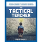 Tactical Teacher: Proven Strategies to Positively Influence Student Learning and Classroom Behavior - Paperback