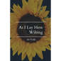 As I Lay Here Wilting - Paperback
