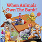 When Animals Own The Bank! - Paperback