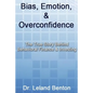 Bias, Emotion, & Overconfidence: The True Story Behind Behavioral Finance & Investing - Paperback