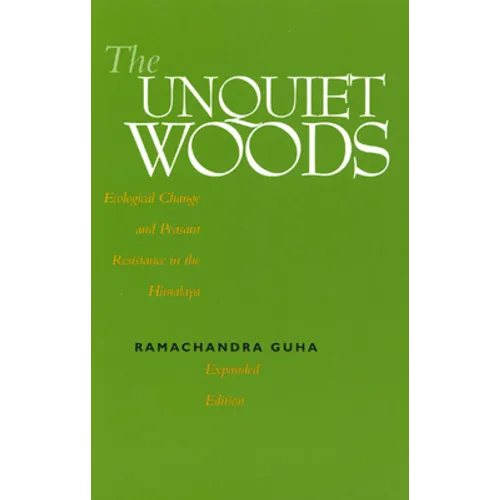 The Unquiet Woods: Ecological Change and Peasant Resistance in the Himalaya - Paperback