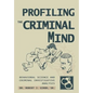 Profiling The Criminal Mind: Behavioral Science and Criminal Investigative Analysis - Hardcover
