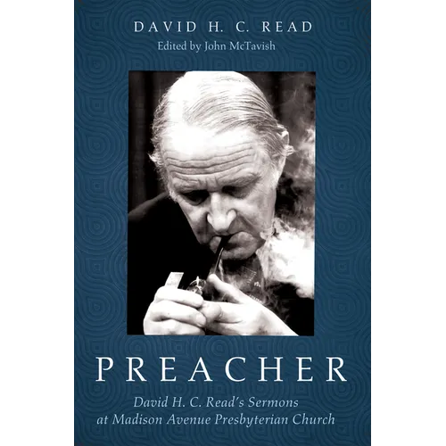 Preacher: David H. C. Read's Sermons at Madison Avenue Presbyterian Church - Hardcover