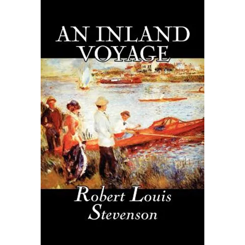 An Inland Voyage by Robert Louis Stevenson, Fiction, Classics, Action & Adventure - Paperback