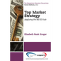 Top Market Strategy: Applying the 80/20 Rule - Paperback