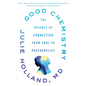 Good Chemistry: The Science of Connection from Soul to Psychedelics - Paperback