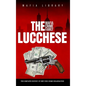 The Lucchese Mafia Crime Family: The Complete History of a New York Criminal Organization (Five Families) - Hardcover