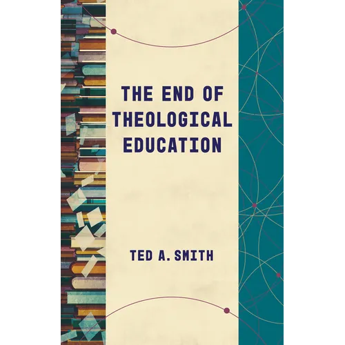 The End of Theological Education - Paperback
