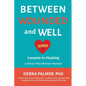 Between Wounded and Well: Lessons in Healing - Paperback