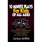 10 Minute Plays for Kids of All Ages - Paperback