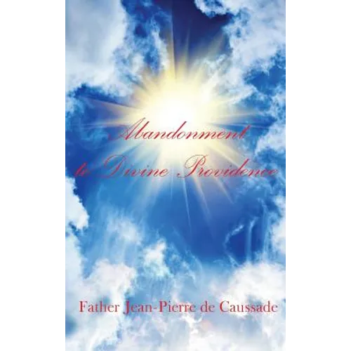 Abandonment to Divine Providence - Hardcover