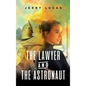 The Lawyer and the Astronaut - Hardcover