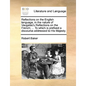 Reflections on the English Language, in the Nature of Vaugelas's Reflections on the French; ... to Which Is Prefixed a Discourse Addressed to His Maje - Paperback