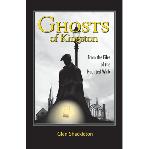 Ghosts of Kingston: From the Files of the Haunted Walk - Paperback