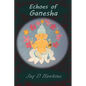Echoes of Ganesha: An Ancient God In A Modern Western World - Paperback