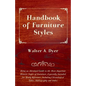 Handbook of Furniture Styles - Being an Abridged Guide to the More Important Historic Styles of Furniture, Especially Intended for Ready Reference, in - Paperback