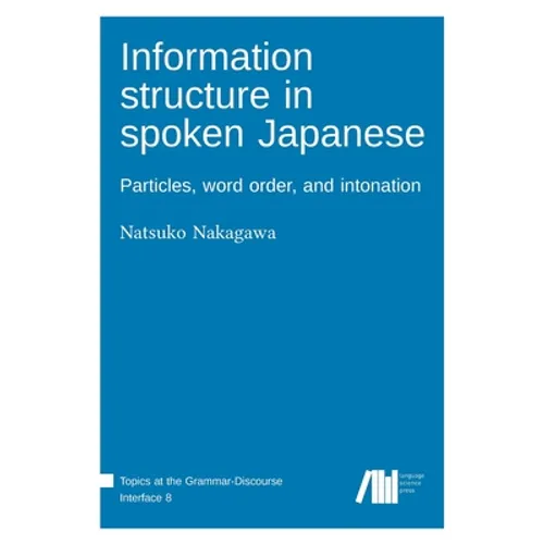 Information structure in spoken Japanese - Hardcover