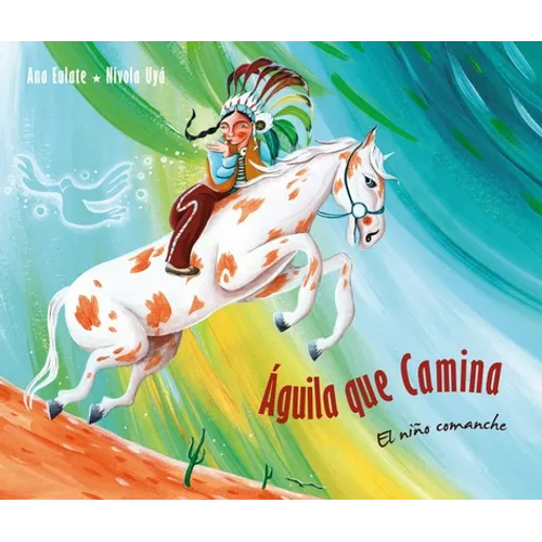 Águila Que Camina - El Niño Comanche (Walking Eagle - The Little Comanche Boy) - Hardcover