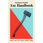 Buchanan-Smith's Axe Handbook: Knowing, Buying, Using, Hanging, Restoring & Adorning - Hardcover