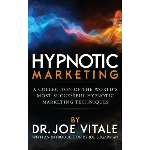 Hypnotic Marketing: A Collection of the World's Most Successful Hypnotic Marketing Techniques - Paperback
