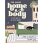 The Happy Homebody: A Field Guide to the Great Indoors - Hardcover