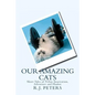 Our Amazing Cats: Short Tales of Feline Inspiration, Adventure and Humor - Paperback