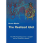 The Realized Idiot: The Artful Psychology of G. I. Gurdjieff and the "Science of Idiotism" - Paperback