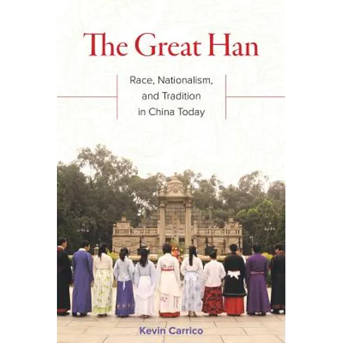 The Great Han: Race, Nationalism, and Tradition in China Today - Paperback