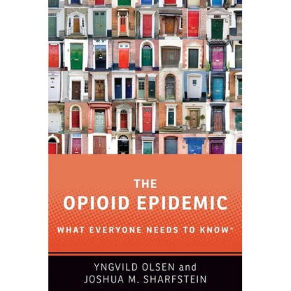 The Opioid Epidemic: What Everyone Needs to Know - Paperback