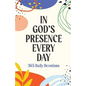 In God's Presence Every Day: 365 Daily Devotions - Paperback
