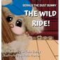 Gerald the Dust Bunny: The Wild Ride! - Hardcover