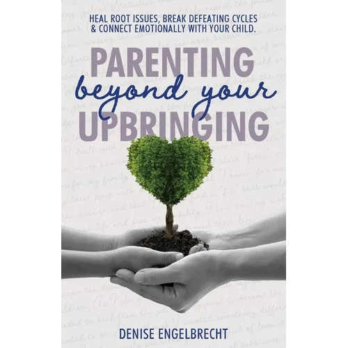 Parenting Beyond Your Upbringing - Paperback