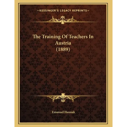 The Training Of Teachers In Austria (1889) - Paperback