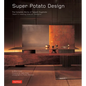 Super Potato Design: The Complete Works of Takashi Sugimoto: Japan's Leading Interior Designer - Hardcover