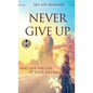 Never Give Up: And Live the Life of Your Dreams - Hardcover