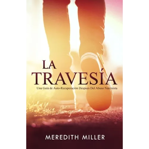 La Travesía: Una Guía de Auto-Recuperación Después del Abuso Narcisista - Paperback