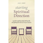 Starting Spiritual Direction: A Guide to Getting Ready, Feeling Safe, and Getting the Most Out of Your Sessions - Hardcover