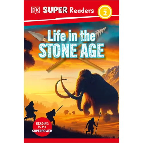 DK Super Readers Level 2 Life in the Stone Age - Hardcover