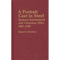 A Portrait Cast in Steel: Buckeye International and Columbus, Ohio, 1881-1980 - Hardcover