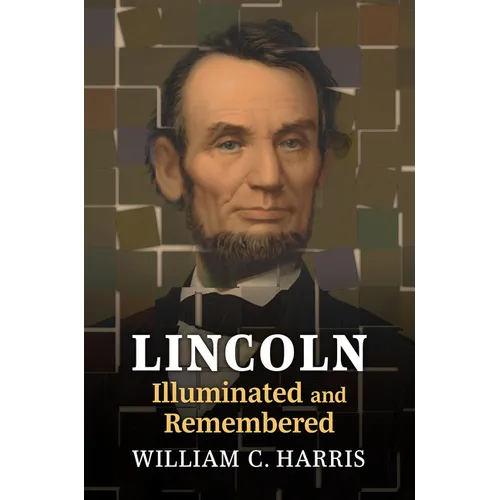 Lincoln Illuminated and Remembered - Paperback