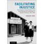 Facilitating Injustice: The Complicity of Social Workers in the Forced Removal and Incarceration of Japanese Americans, 1941-1946 - Hardcover