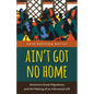 Ain't Got No Home: America's Great Migrations and the Making of an Interracial Left - Paperback