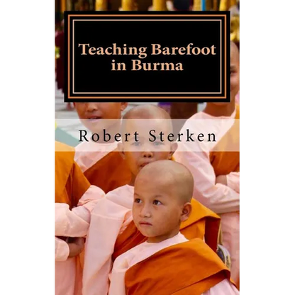 Teaching Barefoot in Burma: Insights and Stories from a Fulbright Year in Myanmar - Paperback