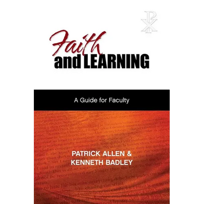 Faith and Learning: A Practical Guide for Faculty - Paperback
