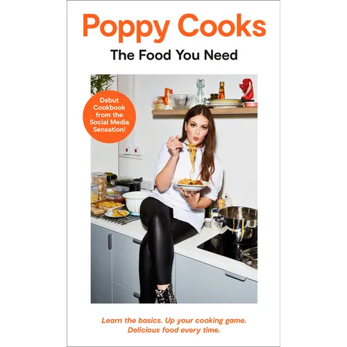 Poppy Cooks: The Food You Need - Hardcover