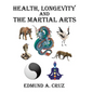 Health, Longevity and the Martial Arts - Hardcover