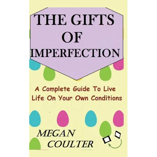 The Gifts Of Imperfection: A Complete Guide to Live Life on Your Own Conditions - Paperback