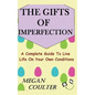 The Gifts Of Imperfection: A Complete Guide to Live Life on Your Own Conditions - Paperback